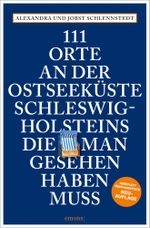 111 Orte an der Ostseeküste Schleswig-Holsteins, die man gesehen haben muss Cover des Buches 111 Orte an der Ostseeküste Schleswig-Holsteins, die man gesehen haben muss (ISBN: 9783740812959)