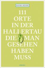 111 Orte in der Hallertau, die man gesehen haben muss Cover des Buches 111 Orte in der Hallertau, die man gesehen haben muss (ISBN: 9783740813796)