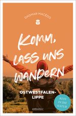 Komm, lass uns wandern. Ostwestfalen-Lippe Cover des Buches Komm, lass uns wandern. Ostwestfalen-Lippe (ISBN: 9783740815646)