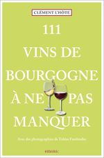 111 Vins de Bourgogne à ne pas manquer Cover des Buches 111 Vins de Bourgogne à ne pas manquer (ISBN: 9783740815981)