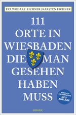 111 Orte in Wiesbaden, die man gesehen haben muss Cover des Buches 111 Orte in Wiesbaden, die man gesehen haben muss (ISBN: 9783740816346)