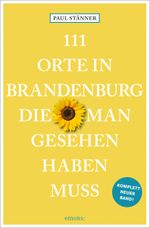 111 Orte in Brandenburg, die man gesehen haben muss Cover des Buches 111 Orte in Brandenburg, die man gesehen haben muss (ISBN: 9783740817145)
