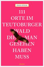 111 Orte im Teutoburger Wald, die man gesehen haben muss Cover des Buches 111 Orte im Teutoburger Wald, die man gesehen haben muss (ISBN: 9783740817152)