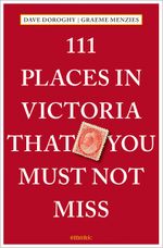 111 Places in Victoria That You Must Not Miss Cover des Buches 111 Places in Victoria That You Must Not Miss (ISBN: 9783740817206)