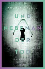 Und nebenan der Tod Cover des Buches Und nebenan der Tod (ISBN: 9783740819118)
