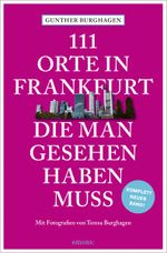 111 Orte in Frankfurt, die man gesehen haben muss Cover des Buches 111 Orte in Frankfurt, die man gesehen haben muss (ISBN: 9783740819590)