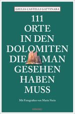 111 Orte in den Dolomiten, die man gesehen haben muss Cover des Buches 111 Orte in den Dolomiten, die man gesehen haben muss (ISBN: 9783740819729)