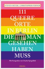 111 queere Orte in Berlin, die man gesehen haben muss Cover des Buches 111 queere Orte in Berlin, die man gesehen haben muss (ISBN: 9783740819804)