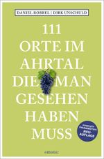 111 Orte im Ahrtal, die man gesehen haben muss Cover des Buches 111 Orte im Ahrtal, die man gesehen haben muss (ISBN: 9783740819828)