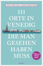 111 Orte in Venedig, die man gesehen haben muss Cover des Buches 111 Orte in Venedig, die man gesehen haben muss (ISBN: 9783740819866)