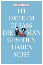 111 Orte im Elsass, die man gesehen haben muss Cover des Buches 111 Orte im Elsass, die man gesehen haben muss (ISBN: 9783740820077)