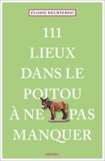 111 Lieux dans le Poitou à ne pas manquer Cover des Buches 111 Lieux dans le Poitou à ne pas manquer (ISBN: 9783740820251)