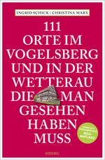 111 Orte im Vogelsberg und in der Wetterau, die man gesehen haben muss Cover des Buches 111 Orte im Vogelsberg und in der Wetterau, die man gesehen haben muss (ISBN: 9783740820299)