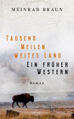 Tausend Meilen weites Land. Ein früher Western Cover des Buches Tausend Meilen weites Land. Ein früher Western (ISBN: 9783740821272)