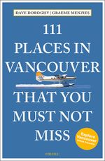 111 Places in Vancouver That You Must Not Miss Cover des Buches 111 Places in Vancouver That You Must Not Miss (ISBN: 9783740821500)