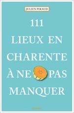111 Lieux en Charente à ne pas manquer Cover des Buches 111 Lieux en Charente à ne pas manquer (ISBN: 9783740821685)