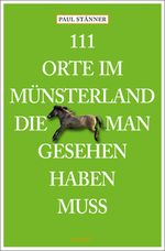111 Orte im Münsterland, die man gesehen haben muss Cover des Buches 111 Orte im Münsterland, die man gesehen haben muss (ISBN: 9783740822606)