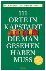 111 Orte in Kapstadt, die man gesehen haben muss Cover des Buches 111 Orte in Kapstadt, die man gesehen haben muss (ISBN: 9783740823085)