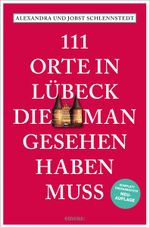 111 Orte in Lübeck, die man gesehen haben muss Cover des Buches 111 Orte in Lübeck, die man gesehen haben muss (ISBN: 9783740823092)