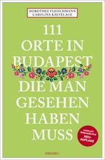 111 Orte in Budapest, die man gesehen haben muss Cover des Buches 111 Orte in Budapest, die man gesehen haben muss (ISBN: 9783740823252)