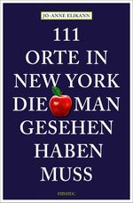 111 Orte in New York, die man gesehen haben muss Cover des Buches 111 Orte in New York, die man gesehen haben muss (ISBN: 9783740823498)