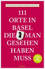 111 Orte in Basel, die man gesehen haben muss Cover des Buches 111 Orte in Basel, die man gesehen haben muss (ISBN: 9783740824563)