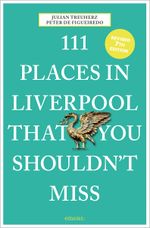 111 Places in Liverpool That You Shouldn't Miss Cover des Buches 111 Places in Liverpool That You Shouldn't Miss (ISBN: 9783740825157)
