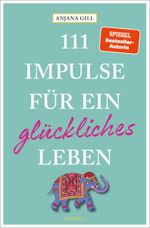 111 Impulse für ein glückliches Leben Cover des Buches 111 Impulse für ein glückliches Leben (ISBN: 9783740825652)
