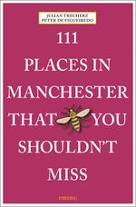 111 Places in Manchester That You Shouldn't Miss Cover des Buches 111 Places in Manchester That You Shouldn't Miss (ISBN: 9783740826451)