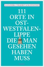 111 Orte in Ostwestfalen-Lippe, die man gesehen haben muss Cover des Buches 111 Orte in Ostwestfalen-Lippe, die man gesehen haben muss (ISBN: 9783740828103)