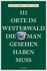 111 Orte im Westerwald, die man gesehen haben muss Cover des Buches 111 Orte im Westerwald, die man gesehen haben muss (ISBN: 9783740828264)