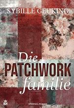 Die Patchworkfamilie: Kriminalroman Cover des Buches Die Patchworkfamilie: Kriminalroman (ISBN: 9783740971489)