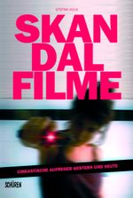 Skandalfilme: Cineastische Aufreger gestern und heute Cover des Buches Skandalfilme: Cineastische Aufreger gestern und heute (ISBN: 9783741003653)