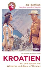 Orte des Kinos – Auf den Spuren von Winnetou und Game of Thrones in Kroatien Cover des Buches Orte des Kinos – Auf den Spuren von Winnetou und Game of Thrones in Kroatien (ISBN: 9783741004438)