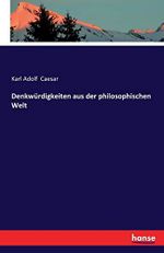 Denkwürdigkeiten aus der philosophischen Welt Cover des Buches Denkwürdigkeiten aus der philosophischen Welt (ISBN: 9783741104282)