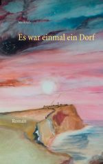 Es war einmal ein Dorf Cover des Buches Es war einmal ein Dorf (ISBN: 9783741207570)