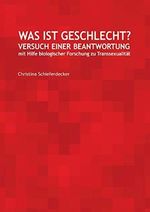 Was ist Geschlecht?: Versuch einer Beantwortung mit Hilfe biologischer Forschung zu Transsexualität Cover des Buches Was ist Geschlecht?: Versuch einer Beantwortung mit Hilfe biologischer Forschung zu Transsexualität (ISBN: 9783741209550)