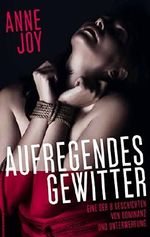 Ein aufregendes Gewitter: Eine der 8 Geschichten von Dominanz und Unterwerfung Cover des Buches Ein aufregendes Gewitter: Eine der 8 Geschichten von Dominanz und Unterwerfung (ISBN: 9783741210679)