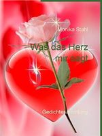 Was das Herz mir sagt: Gedichtsammlung Cover des Buches Was das Herz mir sagt: Gedichtsammlung (ISBN: 9783741211645)