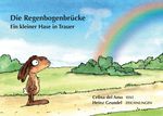 Die Regenbogenbrücke Cover des Buches Die Regenbogenbrücke (ISBN: 9783741226366)