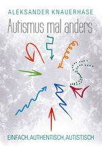 Autismus mal anders Cover des Buches Autismus mal anders (ISBN: 9783741235016)