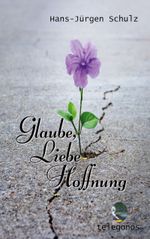 Glaube, Liebe, Hoffnung Cover des Buches Glaube, Liebe, Hoffnung (ISBN: 9783741237379)