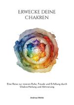 Erwecke deine Chakren Cover des Buches Erwecke deine Chakren (ISBN: 9783741238680)