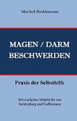 Magen- und Darmbeschwerden: Praxis der Selbsthilfe Cover des Buches Magen- und Darmbeschwerden: Praxis der Selbsthilfe (ISBN: 9783741245442)