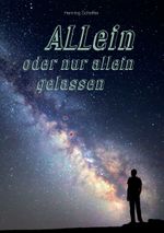 ALLein oder nur allein gelassen Cover des Buches ALLein oder nur allein gelassen (ISBN: 9783741246524)