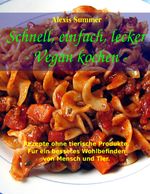 Schnell, einfach, lecker - Vegan kochen Cover des Buches Schnell, einfach, lecker - Vegan kochen (ISBN: 9783741249969)