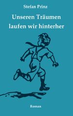 Unseren Träumen laufen wir hinterher Cover des Buches Unseren Träumen laufen wir hinterher (ISBN: 9783741250101)
