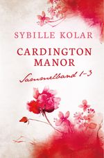 Cardington Manor Sammelband 1-3 Cover des Buches Cardington Manor Sammelband 1-3 (ISBN: 9783741250927)