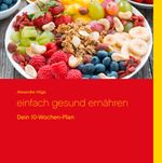 Einfach gesund ernähren Cover des Buches Einfach gesund ernähren (ISBN: 9783741255540)