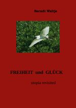 Freiheit und Glück Cover des Buches Freiheit und Glück (ISBN: 9783741264436)